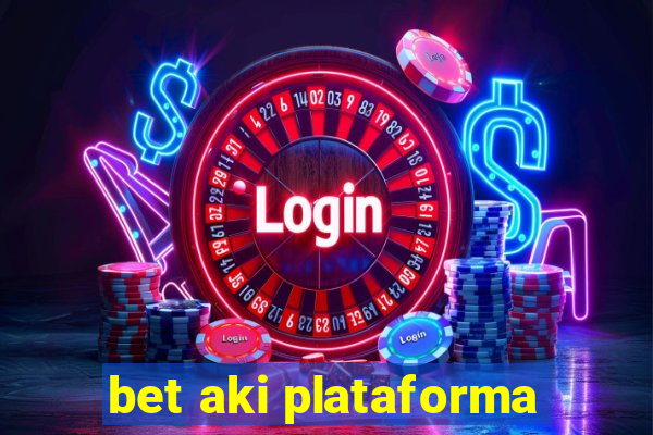 bet aki plataforma